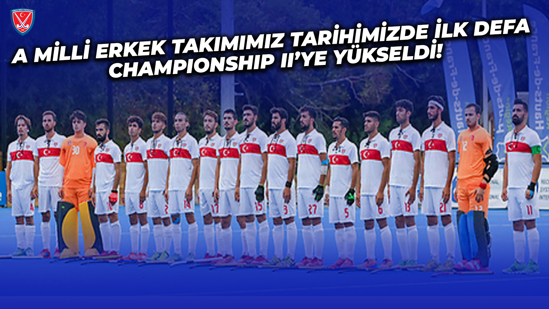 A MİLLİ ERKEK TAKIMIMIZ TARİHİMİZDE İLK KEZ CHAMPIONSHIP 2'YE YÜKSELDİ